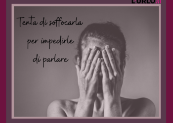 Tenta di soffocarla - l'urlo