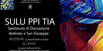 “Sulu ppi tia”: lo spettacolo dedicato a San Giuseppe con Alosha e Latifa