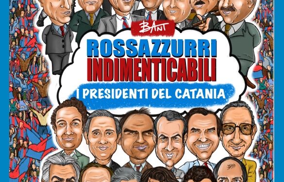 “Rossazzurri Indimenticabili: i Presidenti del Catania” in un libro illustrato