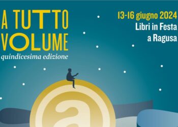 “A Tutto Volume – Libri in Festa a Ragusa”, dal 13 al 16 giugno la quindicesima edizione