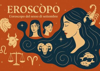 EROSCOPÒ – L’oroscopo del sesso di settembre 2025