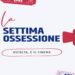 La Settima Ossessione, il podcast sul cinema a 360 gradi