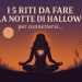 I 5 riti da fare nella notte di Halloween per connettersi con gli spiriti e con sé stessi