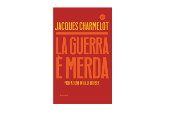 “La guerra è merda”: Jacques Charmelot racconta l’orrore senza filtri