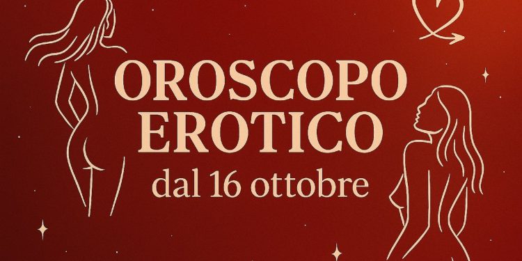 Oroscopo Erotico | Settimana dal 16 al 22 ottobre